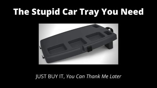 The-Stupid-Car-Tray-You-Need