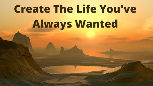 Create-The-Life-You-Always-Wanted