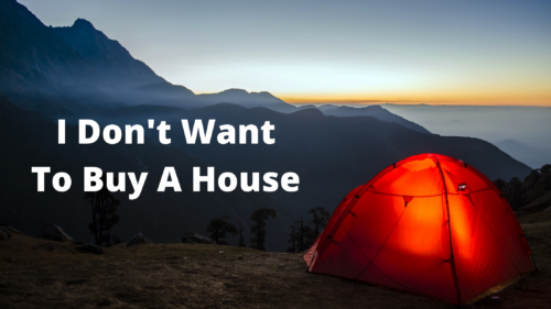 I Don't Want To Buy A House