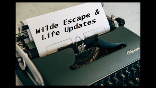 Wilde-Escape-and-Life-Updates