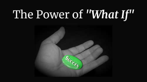 The Power of What If