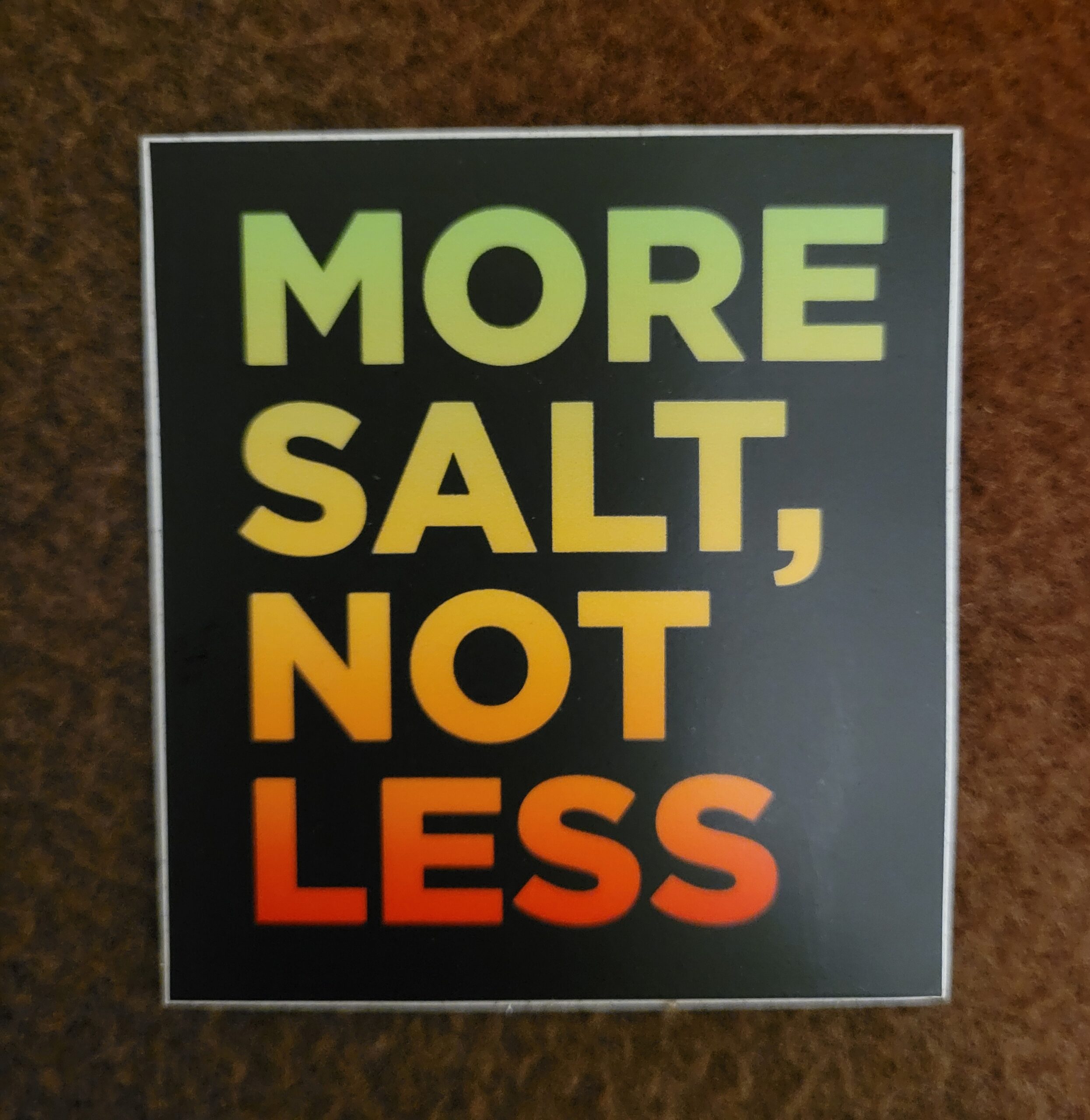 More salt, not less