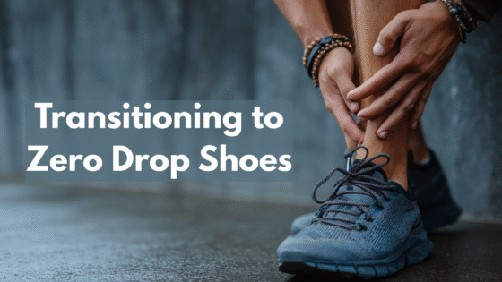 Transitioning to Zero Drop Shoes