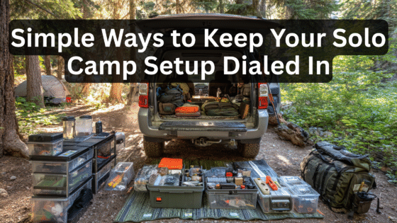 Simple Ways to Keep Your Solo Camp Setup Dialed In